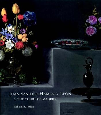 Book cover for Juan Van Der Hamen Y León and the Court of Madrid