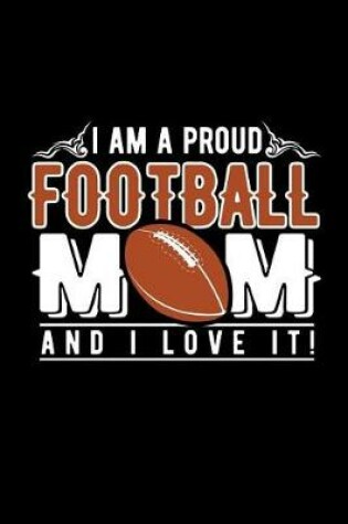 Cover of I Am a Proud Football Mom and I Love It!