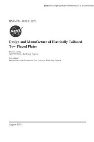 Cover of Design and Manufacture of Elastically Tailored Tow Placed Plates