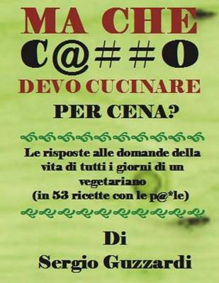 Book cover for Ma Che C@##o Devo Cucinare Per Cena?