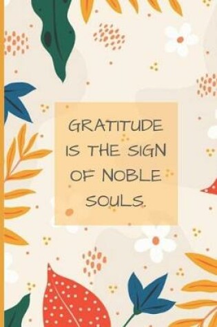 Cover of Gratitude is the sign of noble souls.