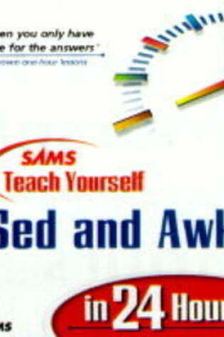 Cover of Sams Teach Yourself Sed and Awk in 24 Hours