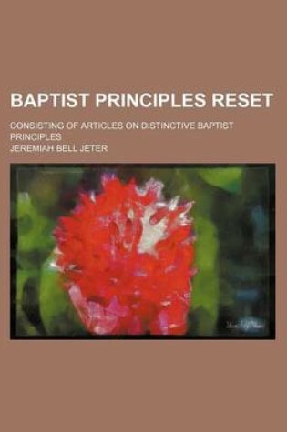 Cover of Baptist Principles Reset; Consisting of Articles on Distinctive Baptist Principles