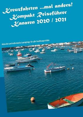 Book cover for Kreuzfahrten ...mal anders! Kompakt Reisefuhrer Kanaren 2020 / 2021