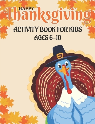 Book cover for Happy Thanksgiving Activity Book for Kids Ages 6-10