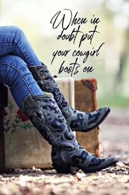 Book cover for When in Doubt Put Your Cowgirl Boots On