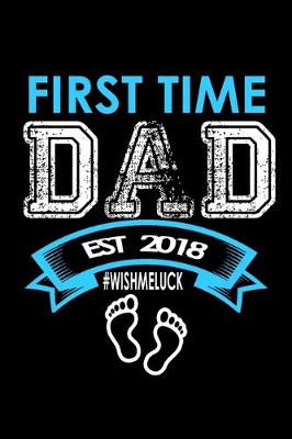 Book cover for First Time Dad Est. 2018 #wishmeluck