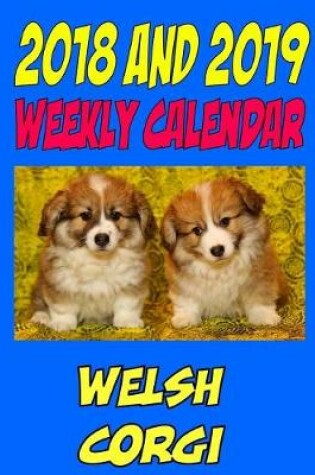 Cover of 2018 and 2019 Weekly Calendar Welsh Corgi