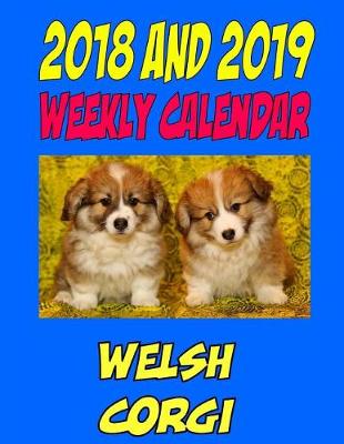 Book cover for 2018 and 2019 Weekly Calendar Welsh Corgi