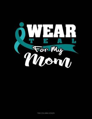 Book cover for I Wear Teal for My Mom