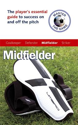 Cover of Master the Game: Midfielder