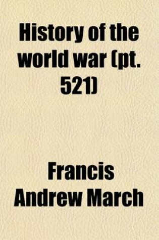 Cover of History of the World War (Volume 521); An Authentic Narrative of the World's Greatest War