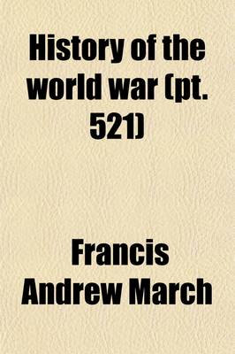 Book cover for History of the World War (Volume 521); An Authentic Narrative of the World's Greatest War