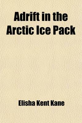 Book cover for Adrift in the Arctic Ice Pack; From the History of the First U.S. Grinnell Expedition in Search of Sir John Franklin