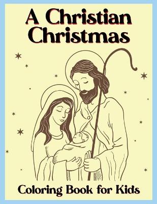 Book cover for A Christian Christmas Coloring Book for Kids