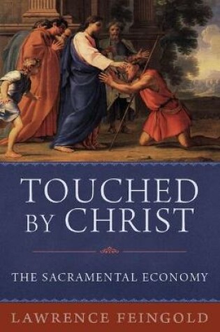 Cover of Touched by Christ: The Sacramental Economy