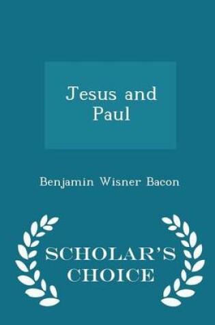 Cover of Jesus and Paul - Scholar's Choice Edition