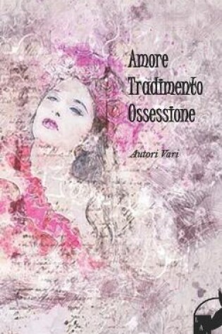 Cover of Amore Tradimento Ossessione