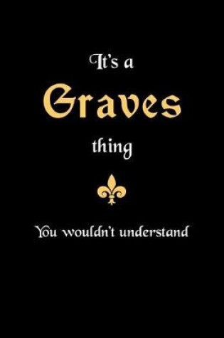 Cover of It's A Graves Thing, You Wouldn't Understand