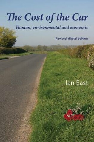 Cover of The Cost of the Car: Human, Environmental and Economic