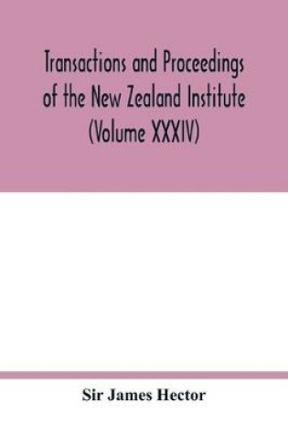 Cover of Transactions and proceedings of the New Zealand Institute (Volume XXXIV)