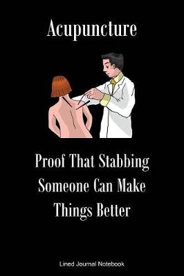 Book cover for Acupuncture Proof That Stabbing Someone Can Make Things Better