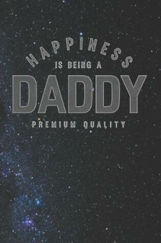 Cover of Happiness Is Being A Daddy Premium Quality