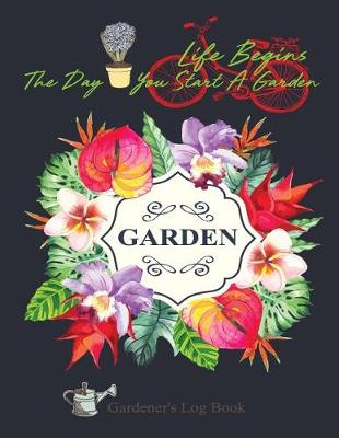 Book cover for Life Begins the Day You Start a Garden