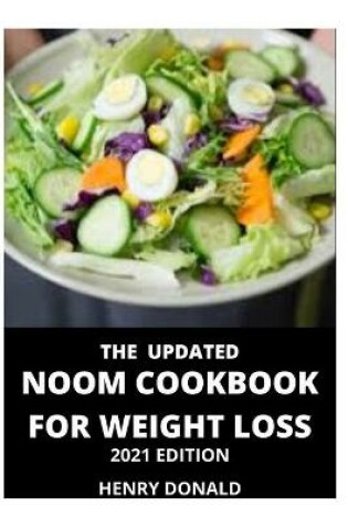 Cover of The Updated Noom Cookbook for Weight Loss. 2021 Edition