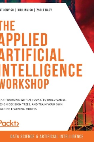 Cover of The The Applied Artificial Intelligence Workshop