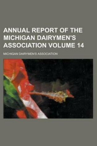 Cover of Annual Report of the Michigan Dairymen's Association Volume 14