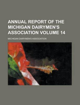 Book cover for Annual Report of the Michigan Dairymen's Association Volume 14