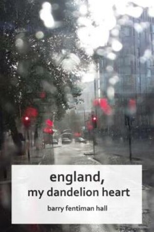 Cover of England, my dandelion heart