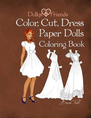 Book cover for Dollys and Friends; Color, Cut, Dress Paper Dolls Coloring Book