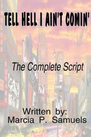 Cover of TELL HELL I AIN'T COMIN' - The Complete Script
