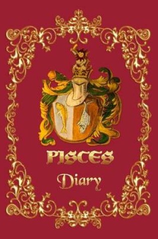 Cover of Pisces Diary - A Diary For Pisces Zodiac Sign - 6x9, 120 pages