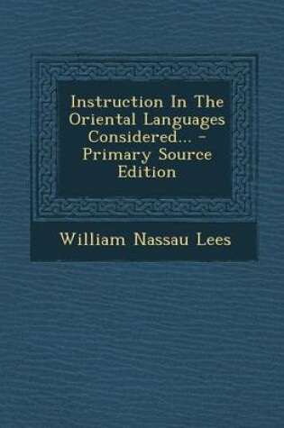 Cover of Instruction in the Oriental Languages Considered... - Primary Source Edition