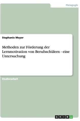 Cover of Methoden zur Foerderung der Lernmotivation von Berufsschulern - eine Untersuchung