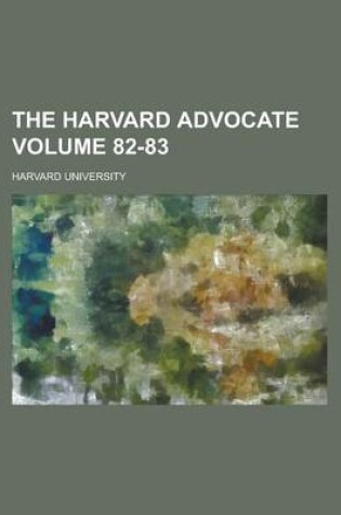 Cover of The Harvard Advocate Volume 82-83