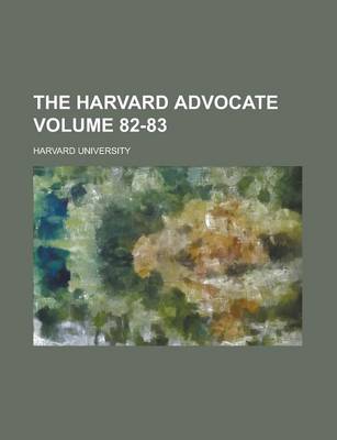 Book cover for The Harvard Advocate Volume 82-83