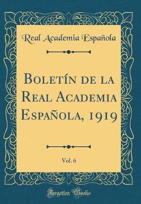 Book cover for Boletín de la Real Academia Española, 1919, Vol. 6 (Classic Reprint)