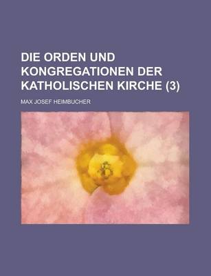 Book cover for Die Orden Und Kongregationen Der Katholischen Kirche (3 )