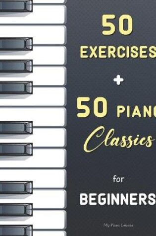 Cover of 50 Exercises + 50 Piano Classics for Beginners