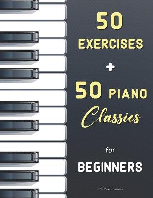 Cover of 50 Exercises + 50 Piano Classics for Beginners