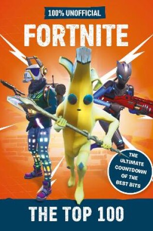 Cover of Fortnite – the Top 100 100% Unofficial