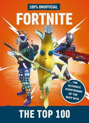Book cover for Fortnite – the Top 100 100% Unofficial