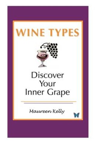 Cover of Wine Types - Discover Your Inner Grape