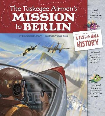 Book cover for Tuskegee Airmen's Mission to Berlin: A Fly on the Wall History