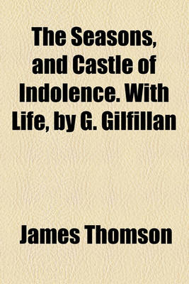 Book cover for The Seasons, and Castle of Indolence. with Life, by G. Gilfillan