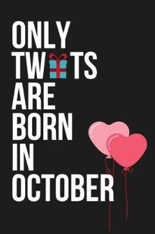 Cover of Only Tw*ts Are Born in October